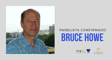 Faltando pocos días para el resultado de las convocatorias, TICAL y eCiencia anuncian nuevo panelista internacional: Bruce Howe